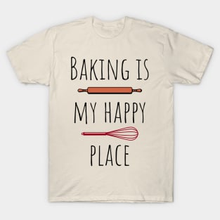 Baking is my happy place T-Shirt